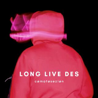 Long Live Des lyrics | Boomplay Music