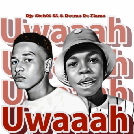 Uwaaah ft. Djy Stoh01 SA | Boomplay Music