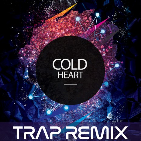 Cold Heart (Trap Remix) | Boomplay Music