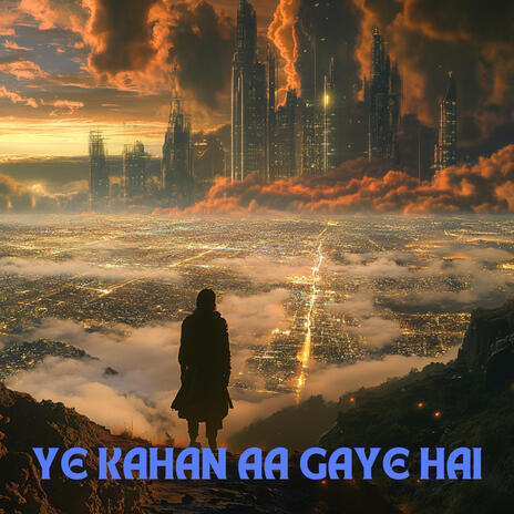 Ye Kahan Aa Gaye Hai | Boomplay Music