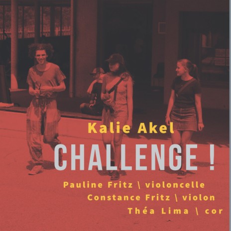 Challenge ! Trio pour cor, violon et violoncelle ft. Théa Lima, Constance Fritz & Pauline Fritz | Boomplay Music