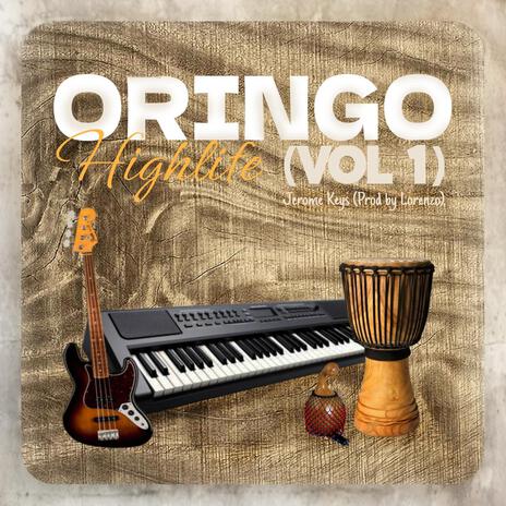 Oringo Highlife (Vol 1) ft. Jerome Keys Music | Boomplay Music