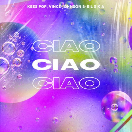 Ciao ft. Vince Johnson & ELSKA | Boomplay Music
