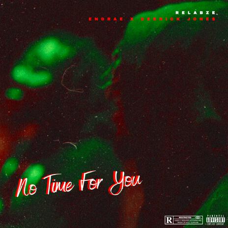 No Time for You ft. Endrae | Boomplay Music