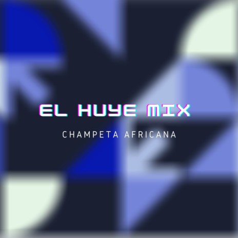 El Huye Mix (Champeta Africana) | Boomplay Music