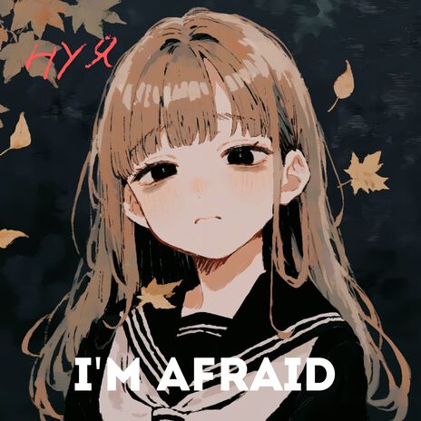 I`m afraid | Boomplay Music