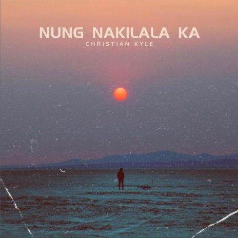 Nung Nakilala Ka | Boomplay Music