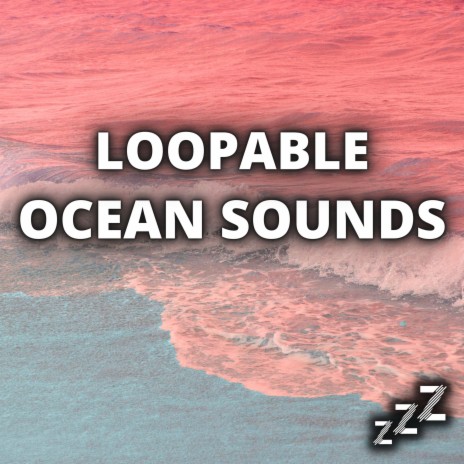 Calming Ocean Sounds For Sleeping (Loop, With No Fade) ft. Ocean Waves For Sleep, Nature Sounds For Sleep and Relaxation & White Noise For Babies
