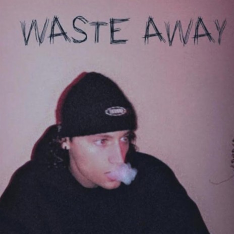 WASTE AWAY | Boomplay Music