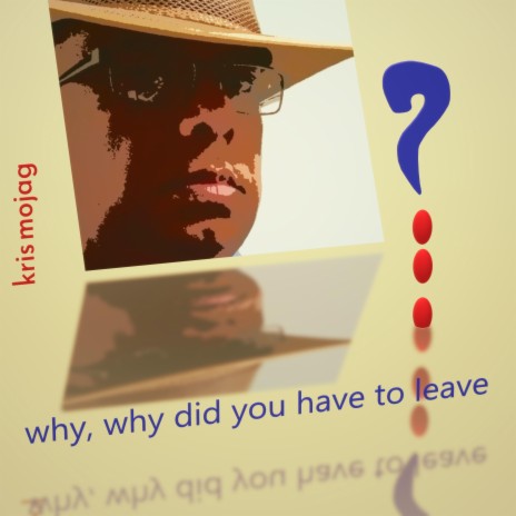 Why, why did you have to leave | Boomplay Music
