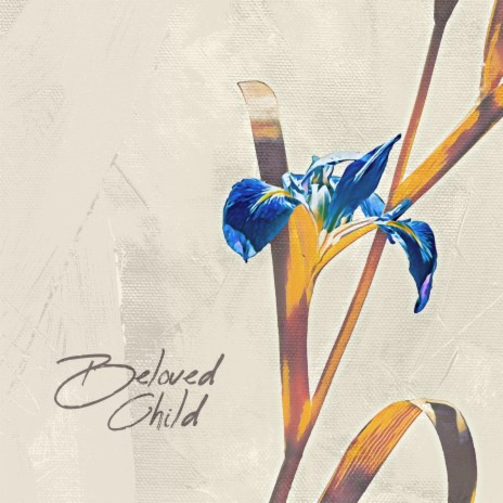 Beloved Child | Boomplay Music