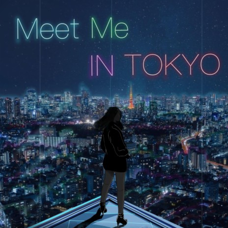 Meet Me In Tokyo | Boomplay Music