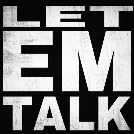 Let em talk | Boomplay Music