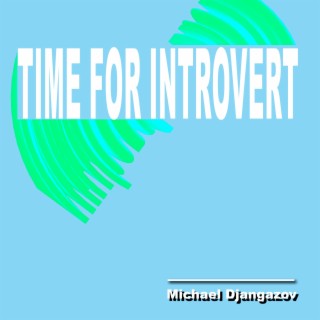 Time for Introvert