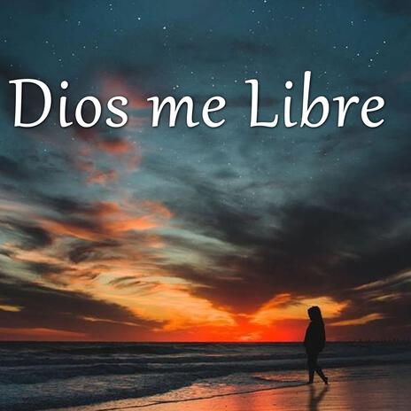 Dios me Libre | Boomplay Music