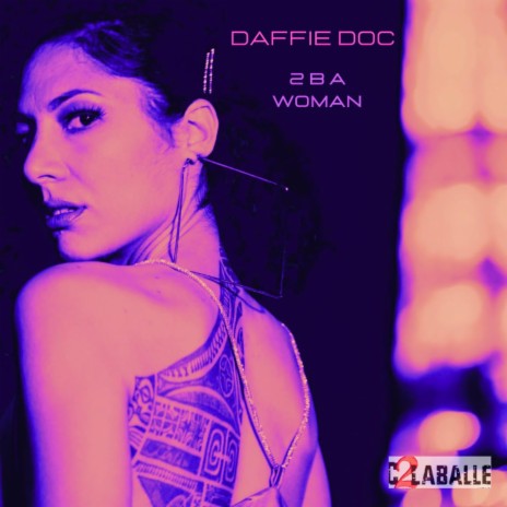 2 B A WOMAN ft. Daffie doc | Boomplay Music