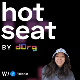 dOrg Hot Seat Podcast | EP 20 ft. Filecoin