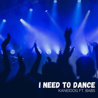 I Need To Dance