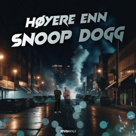 HØYERE ENN SNOOP DOGG | Boomplay Music