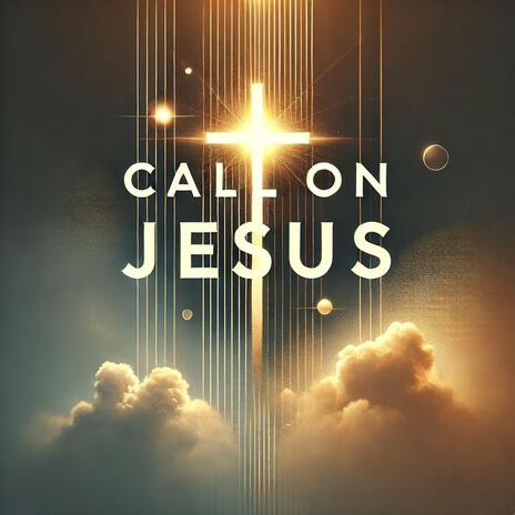 Call On Jesus ft. Montel Moore | Boomplay Music