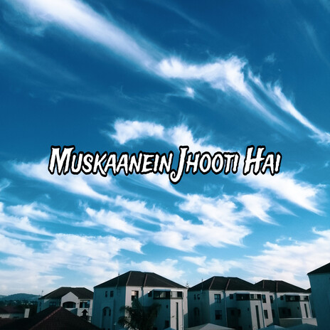 Muskaanein Jhooti Hai | Boomplay Music