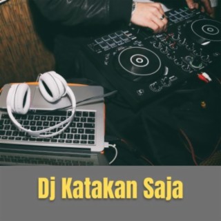 Dj Katakan Saja