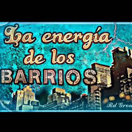 LA ENERGÍA DE LOS BARRIOS | Boomplay Music