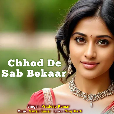 chhod de sab bekaar | Boomplay Music