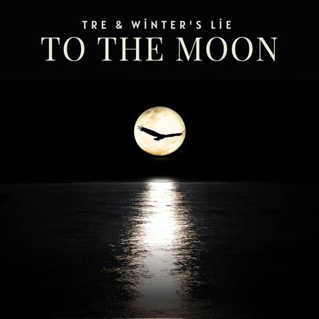 To The Moon ft. Winter's Lie | Boomplay Music