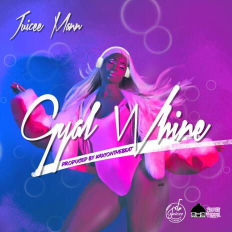 Gyal Whine | Boomplay Music