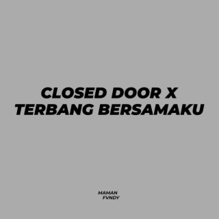 Closed Door X Terbang Bersamaku