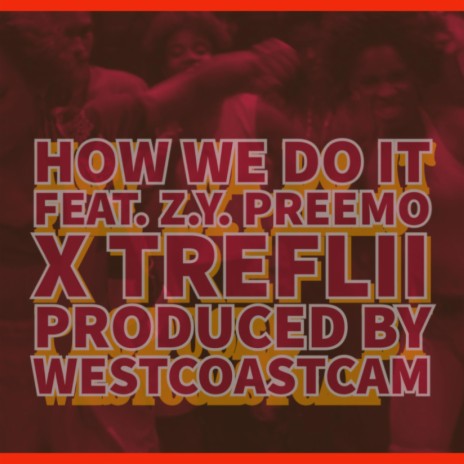 How We Do It Gmix ft. Z.Y. Preemo & TreFlii | Boomplay Music