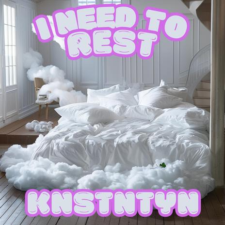 I Need To Rest | Boomplay Music