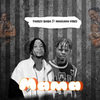 Mama ft. Mascara Vibez lyrics | Boomplay Music