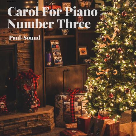 Carol For Piano Number Three | Boomplay Music