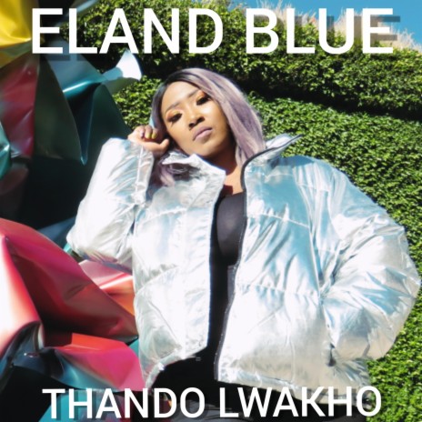 Eland Blue Thando Lwakho | Boomplay Music