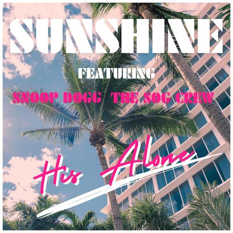 Sunshine (feat. The S.O.G Crew & Snoop Dogg)