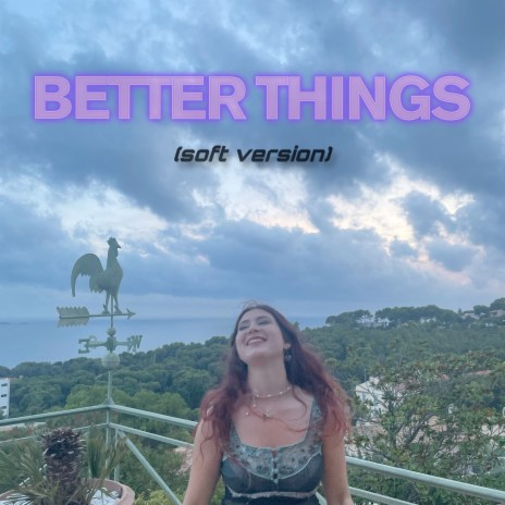 Better Things (Soft Version) | Boomplay Music