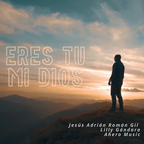 Eres Tu Mi Dios ft. Ahero Music & Lilly Gándara | Boomplay Music