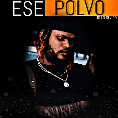 Ese Polvo No Lo Olvido | Boomplay Music