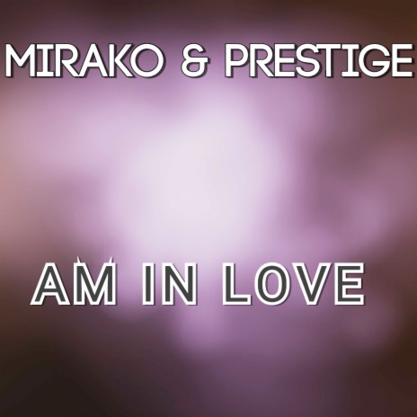 Am In Love ft. Prestige | Boomplay Music