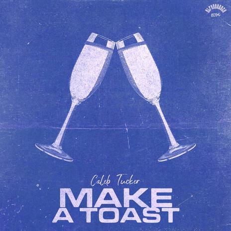 MAKE A TOAST (Instrumental) ft. Dylan Kusch | Boomplay Music