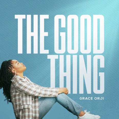The Good Thing | Boomplay Music