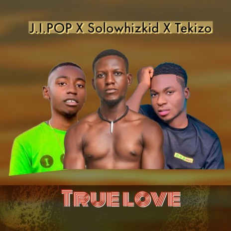 True love ft. Solowhizkid & Tekizo | Boomplay Music