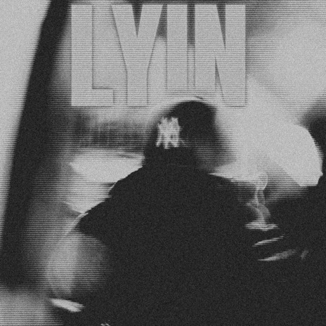 Lyin | Boomplay Music