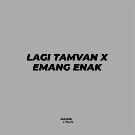 Lagi Tamvan X Emang Enak | Boomplay Music