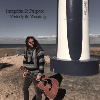 Inception & Purpose Melody & Meaning