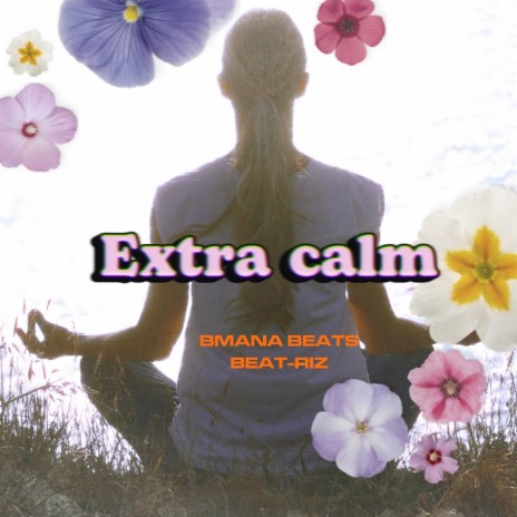 Extra calm ft. Bmana Beats | Boomplay Music
