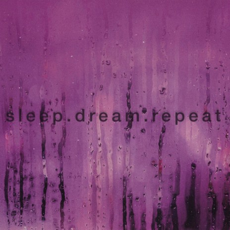 Sleep.dream.repeat