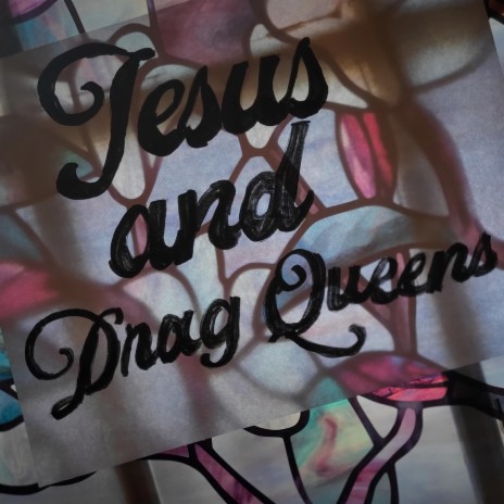 Jesus and Drag Queens | Boomplay Music